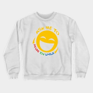 Ask me to make you smile Crewneck Sweatshirt